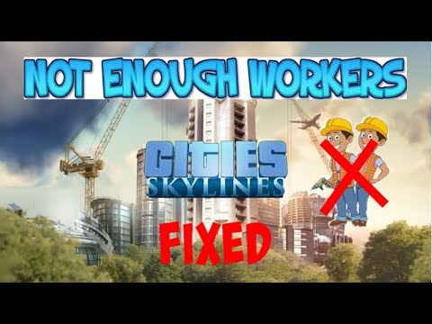 not enough workers cities skylines
