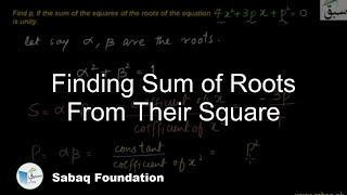 Finding Sum of Roots fromTheir Square