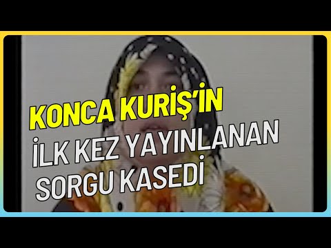 Konca Kuriş'in İlk Kez Yayınlanan Sorgu Kasedi!