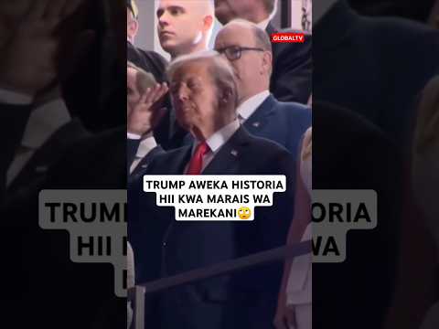 🥴TRUMP AWEKA HISTORIA HII KWA MARAIS WA MAREKANI🙄🔥🙏 #globaltv #breaking #shortsvideo #viralvideo #