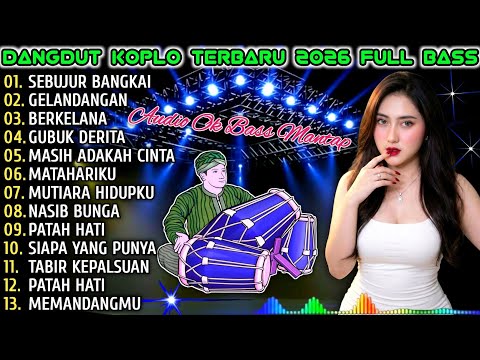 DANGDUT KOPLO TERBARU 2026 🔥 FULL BASS | SEBUJUR BANGKAI, GELANDANGAN, BERKELANA 🎧