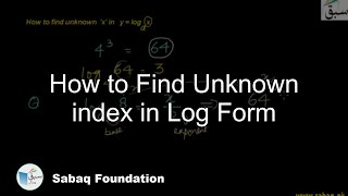 How to Find Unknown index in Log Form