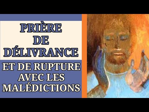 ✨️ PRIÈRE de DÉLIVRANCE et de RUPTURE avec les MALÉDICTIONS ✨️
