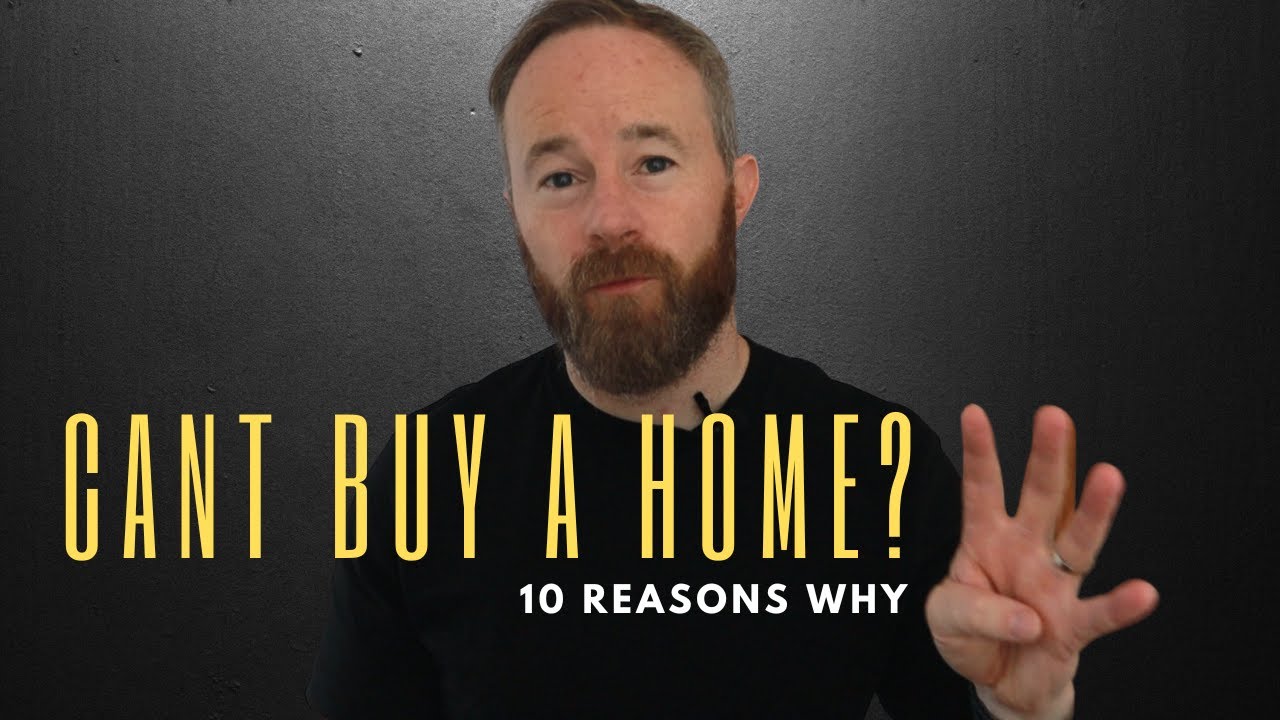 10 Reasons WHY its getting harder to buy a HOME - Housing Nightmare