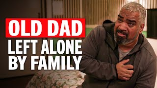 Old Dad Left Alone by Family But They’ll Regret It