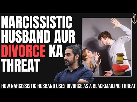 Narcissistic husband aur divorce ka threat | How narcissistic husband uses divorce as a threat?