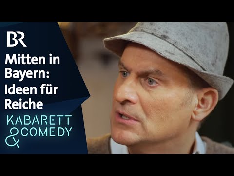 Ideen für Reiche | Mitten in Bayern | schlachthof | BR Kabarett & Comedy