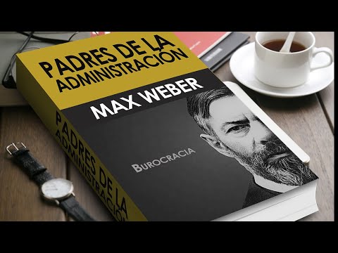 Padres de la Administración | Max Weber | Burocracia