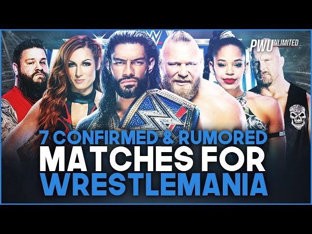 7 Confirmed & Rumored Matches For WrestleMania 38