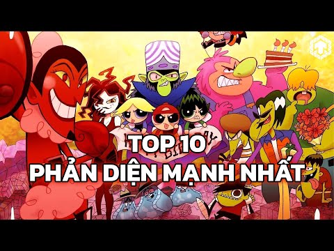 The Powerpuff Girls: Top 10 Phản Diện Quyền Năng Mạnh Nhất Phim và Cartoon? | Ăng Ten