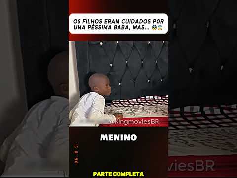 OS FILHOS ERAM CUIDADOS POR UMA PÉSSIMA BABA, MAS... 😨😨