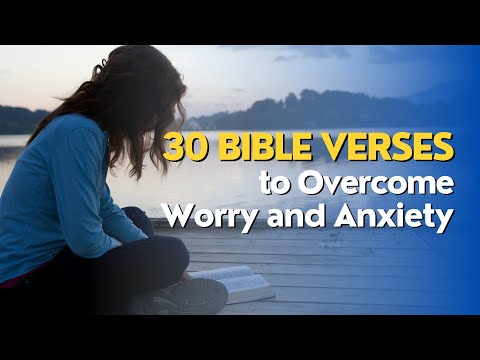 30 Powerful Bible Verses to Help You Overcome Worry and Anxiety | Bible Verses About Anxiety & Worry