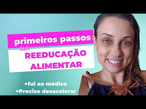 PRIMEIRA SEMANA DE REEDUCAÇÃO ALIMENTAR - PRECISO DESACELERAR