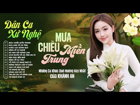 Liên Khúc Dân Ca Xứ Nghệ - Mưa Chiều Miền Trung  - Khánh An | Nhạc Quê Hương Hay Nhất 2025
