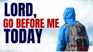 Allow God To Go Before You Today | Blessed Morning Prayer