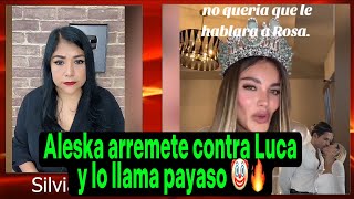 Aleska arremete contra Luca y lo llama payaso 🤡🔥#aleskagenesis