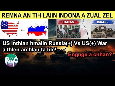 Israel an phatsan!! Hamas leh hezbollah an pawngpawrh! Russia-Ukraine an innuai tawn! Russia leh US