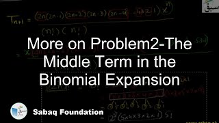 More on Problem2-The Middle Term in the Binomial Expansion