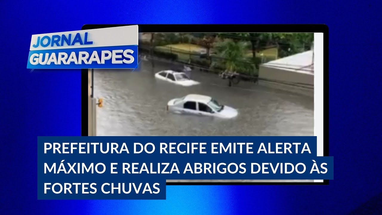 Prefeitura do Recife emite alerta m&aacute;ximo e realiza abrigos devido &agrave;s fortes chuvas