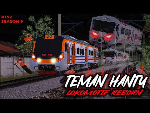 TEMAN HANTU - BADUNG SI KRL NAKAL || LOKOMOTIF REBORN PART 192 SEASON 9
