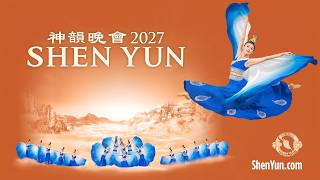 Shen Yun 2027 Official Trailer