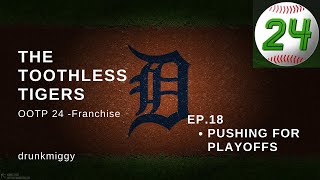 OOTP 24 Franchise Mode - The Toothless Tigers! - Episode 18 - Pushing for Playoffs.