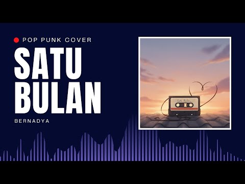 Bernadya – Satu Bulan | POP PUNK COVER