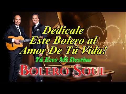 TΓ ERES MI DESTINO | BOLERO SOUL