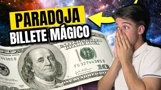 PARADOJA del BILLETE MÁGICO explicación