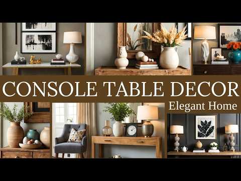 Stylish Console Table Decor Ideas | Elegant & Timeless Styling Tips for Every Home