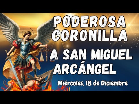 ⚔️🛡PODEROSA CORONILLA CONTRA TODO MAL A ⚖️SAN MIGUEL ARCÁNGEL. MIÉRCOLES 18 DE DICIEMBRE. #coronilla