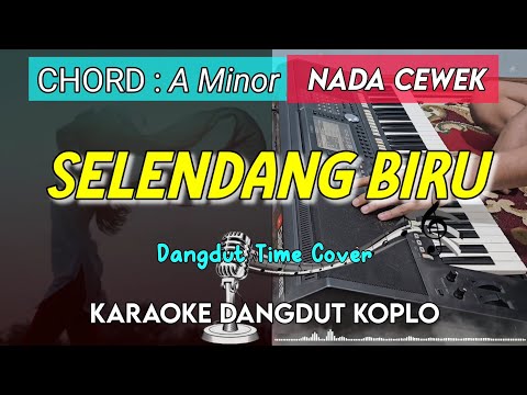 SELENDANG BIRU - KARAOKE DANGDUT KOPLO || NADA CEWEK