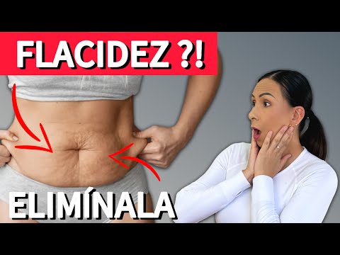 CÓMO ELIMINAR LA FLACIDEZ abdominal, brazos, glúteos y entrepiernas