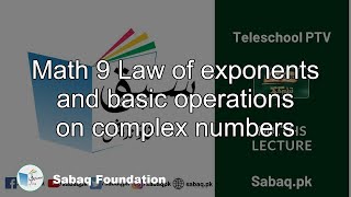Math 9 Law of exponents and basic operations on complex numbers