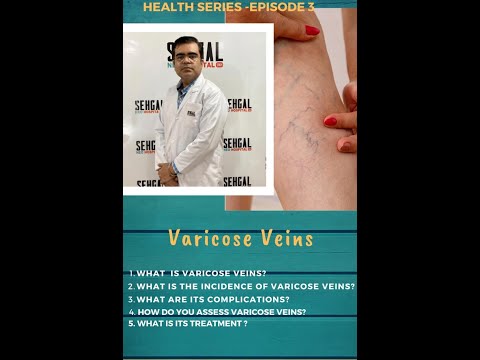 Health Series Episode No 3 : All about Varicose Veins by Dr Achintya Sharma