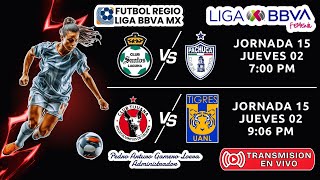 LIGA BBVA MX FEMENIL ║ JORNADA 15 - CLAU. '26 ║ SANTOS VS PACHUCA ║ TIJUANA VS TIGRES.