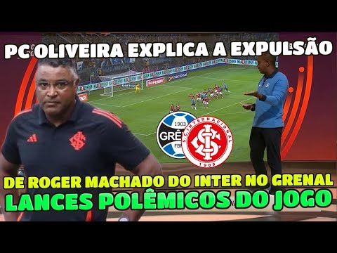 ROGER MACHADO EXPULSO NO CLÁSSICO GRENAL 444 FICA INDIGNADO E NÃO ACEITA DEIXAR O CAMPO. PC EXPLICA