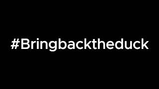 #Bringbacktheduck