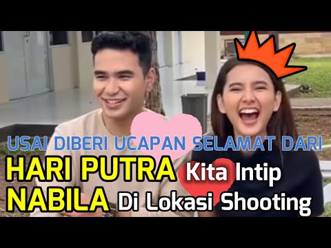 USAI DIBERI SELAMAT HARI PUTRA KITA INTIP NABILA DI LOKASI SHOOTING !!!