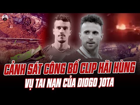 CẢNH SÁT CÔNG BỐ CLIP HÃI HÙNG VỤ TAI NẠN CỦA JOTA: NHÂN CHỨNG KỂ BAN ĐẦU VẪN SỐNG