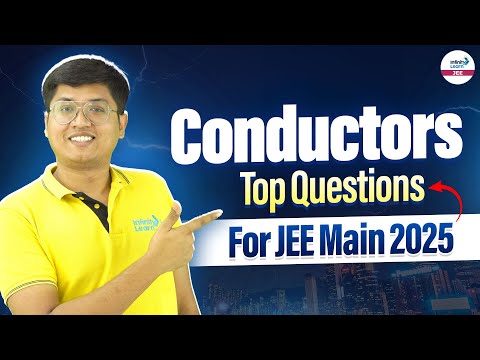 Conductors | Top Questions for JEE 2025 | Class 12 Physics | JEE Main 2025 | @InfinityLearn-JEE