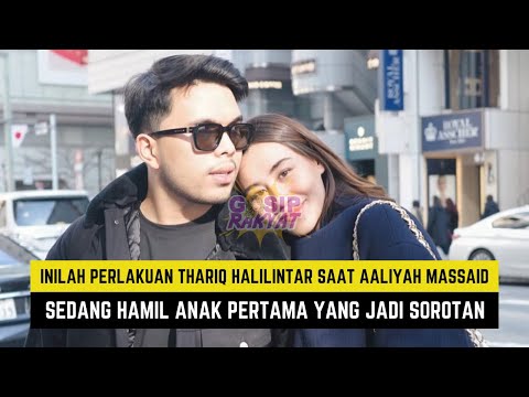 Inilah Perlakuan Thariq Halilintar saat Aaliyah Massaid Sedang Hamil Anak Yang Jadi Sorotan