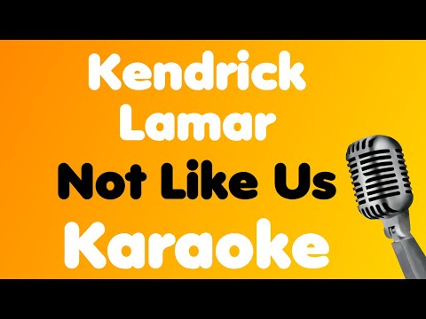 Kendrick Lamar • Not Like Us • Karaoke