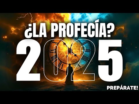 La Profecía Que Lo Cambiará Todo En 2025 Lo Que Necesitas Saber Ahora