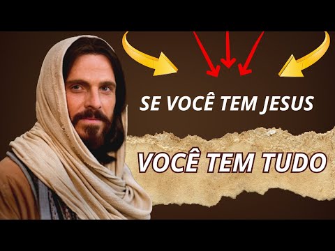 SE VOCÊ TEM JESUS....VOCÊ JÁ TEM TUDO! Você Precisa Ouvir Isso Hoje!