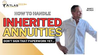 Inherited Annuities: Stop Before You Sign That Paperwork