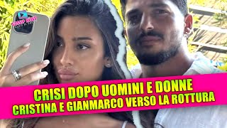 Crisi dopo Uomini e Donne: Cristina e Gianmarco verso la rottura!
