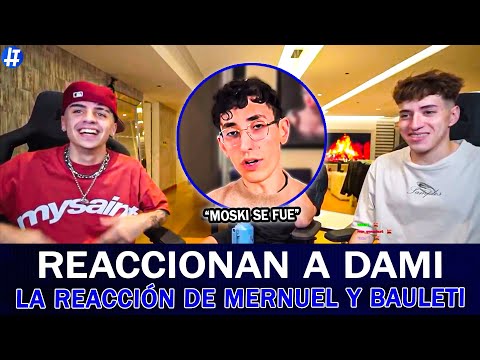 ASÍ REACCIONARON MERNUEL y BAULETI al VIDEO de DAMI: "Moski se fue"