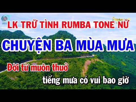 Liên Khúc Rumba Trữ Tình Tone Nữ – Chuyện Ba Mùa Mưa – Gõ Cửa Trái Tim