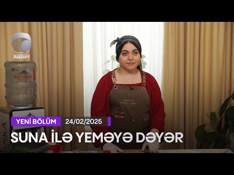 Suna İlə Yeməyə Dəyər - Pınar Kocanın Evi  24.02.2025